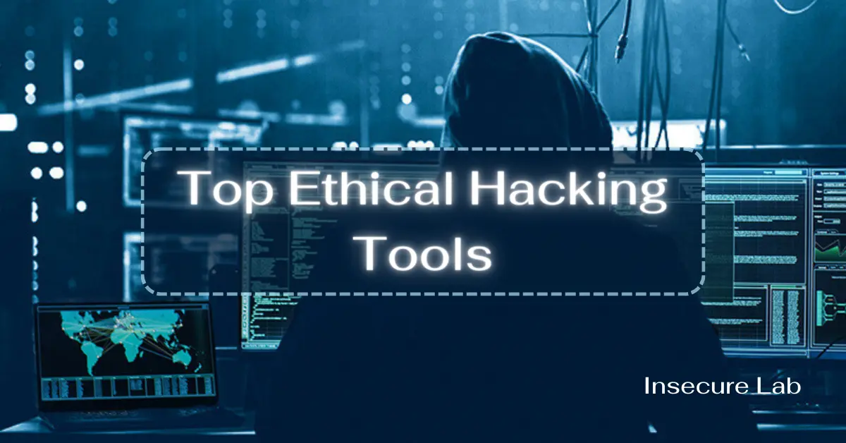 Top Ethical Hacking Tools